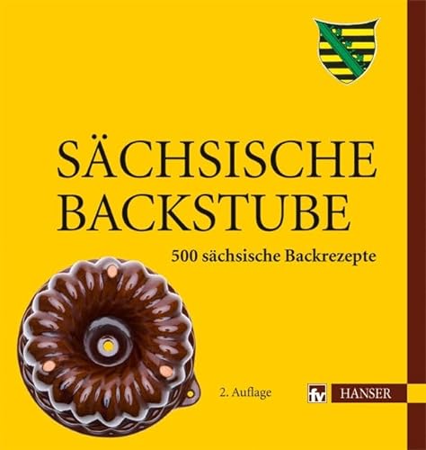 Sächsische Backstube: 500 sächsische Backrezepte von Hanser Fachbuchverlag